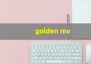 golden mv